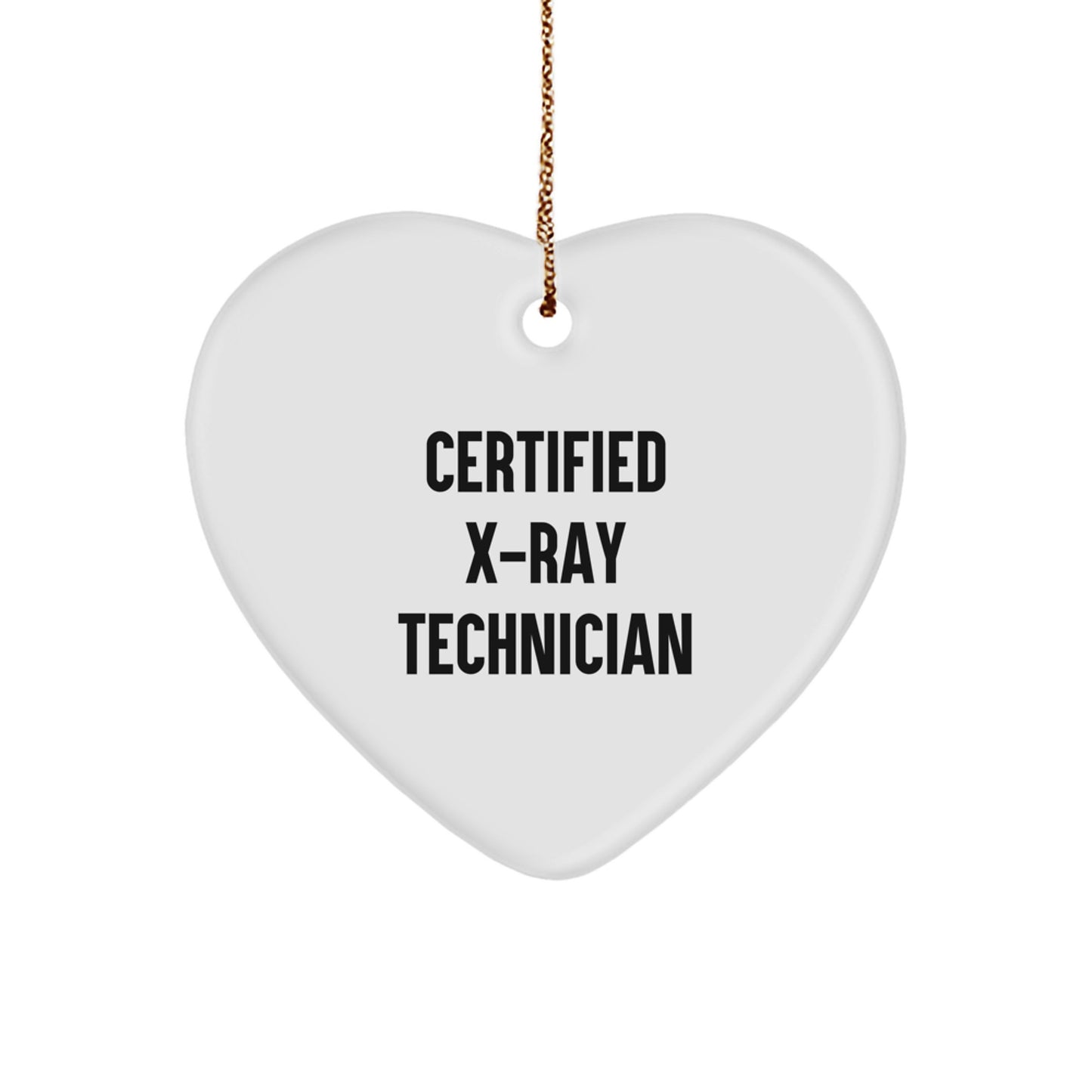 Funny X-Ray Technician Gifts from Friends for Christmas - Heart Ornament with Certified Quote, Perfect X-Ray Technician Present - Image 1