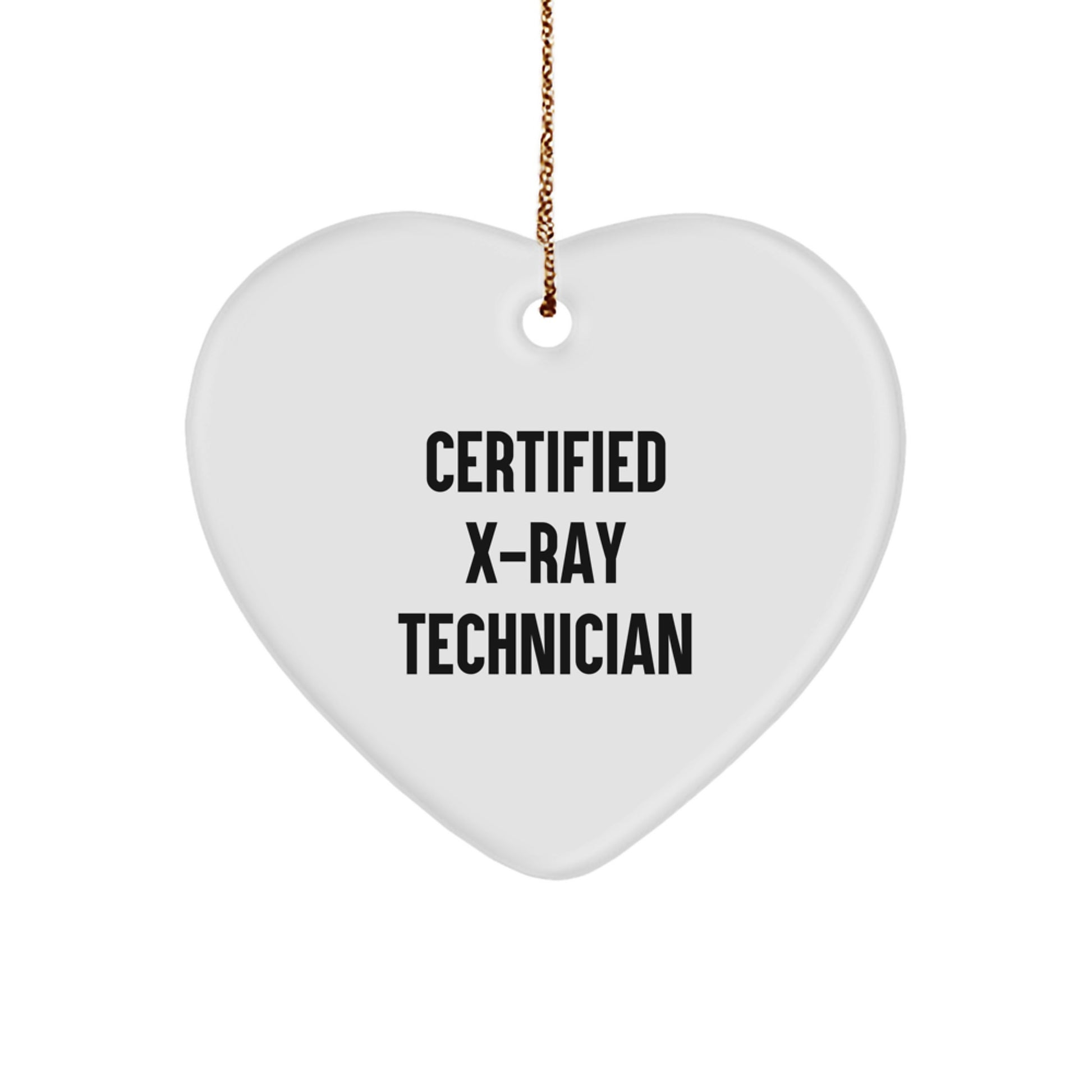 Funny X-Ray Technician Gifts from Friends for Christmas - Heart Ornament with Certified Quote, Perfect X-Ray Technician Present - Image 1