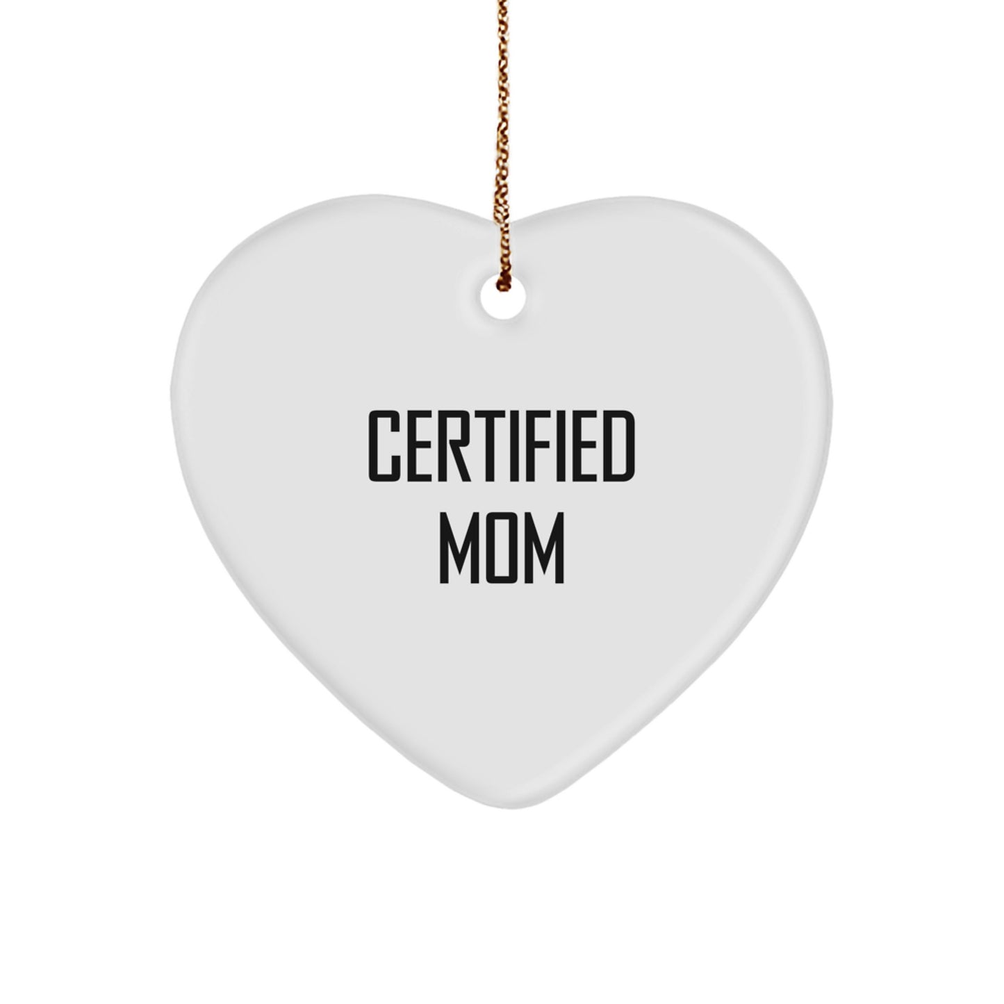 Funny Mom Gifts from Certified Mom - Heart Ornament for Mom's Christmas - Image 1
