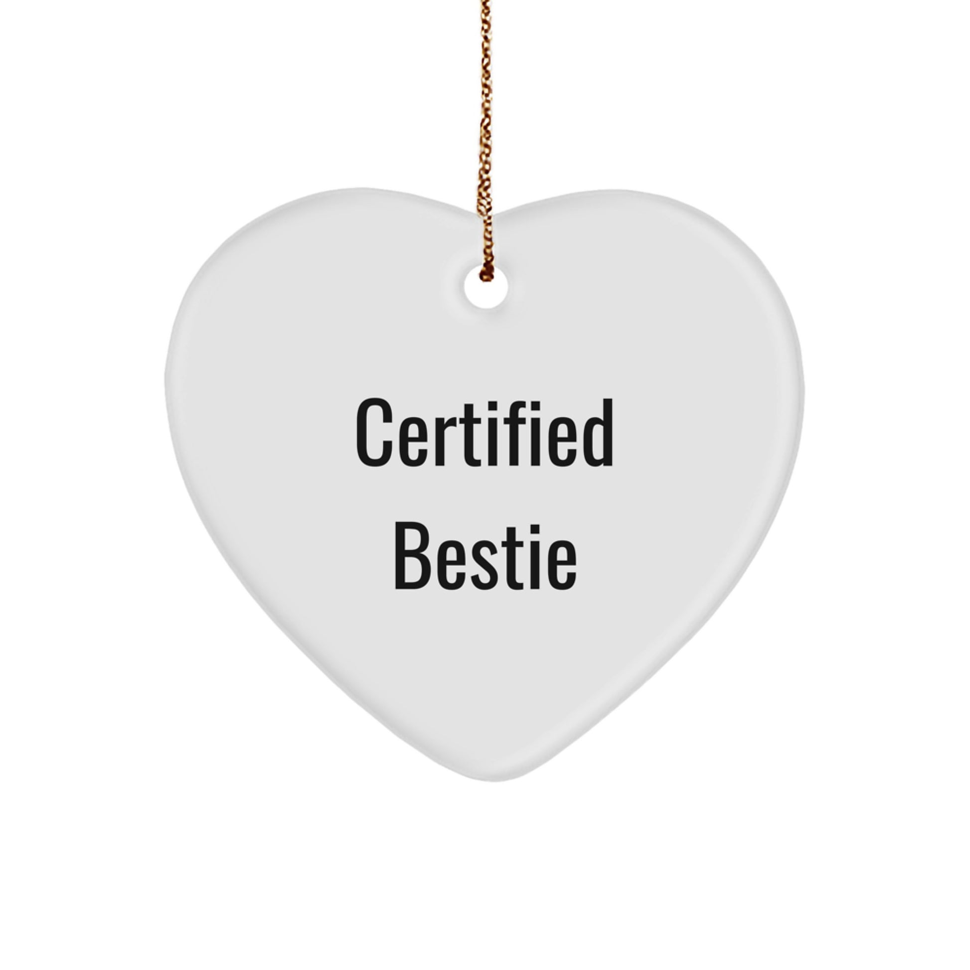 Funny Bestie Gifts from Friends for Bestie - Heart Ornament Certified Bestie, Funny Quote for Bestie, Bestie Christmas Unique Gifts - Image 1