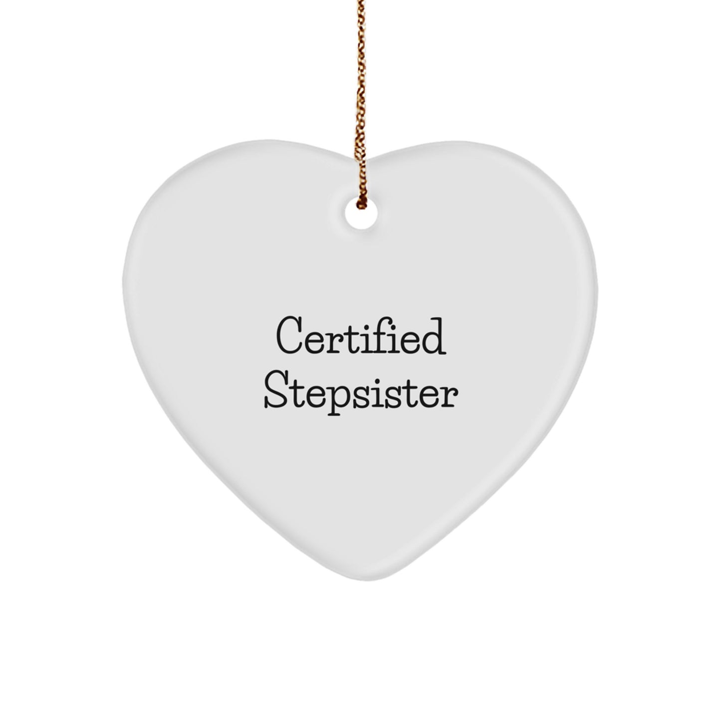Funny Stepsister Gifts from Family for Christmas - Certified Stepsister Heart Ornament, White, 2.75in - Image 1