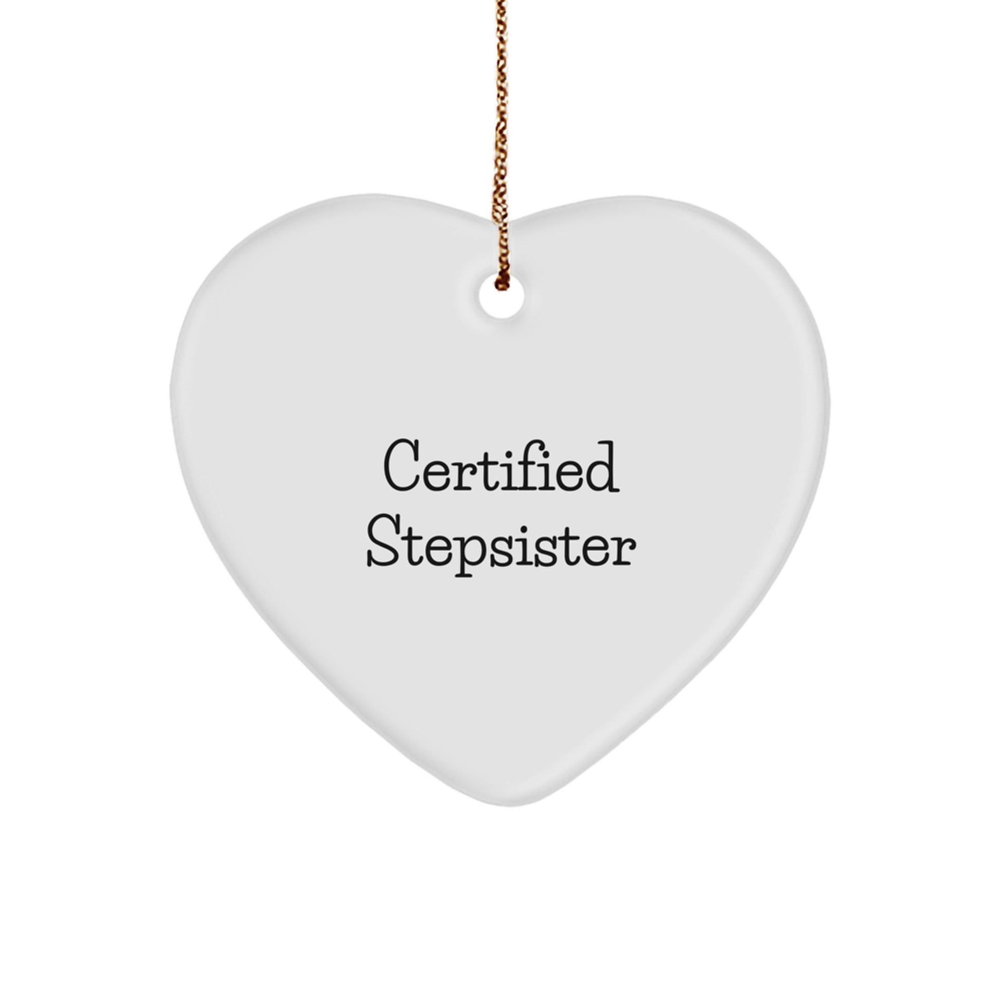 Funny Stepsister Gifts from Family for Christmas - Certified Stepsister Heart Ornament, White, 2.75in - Image 1