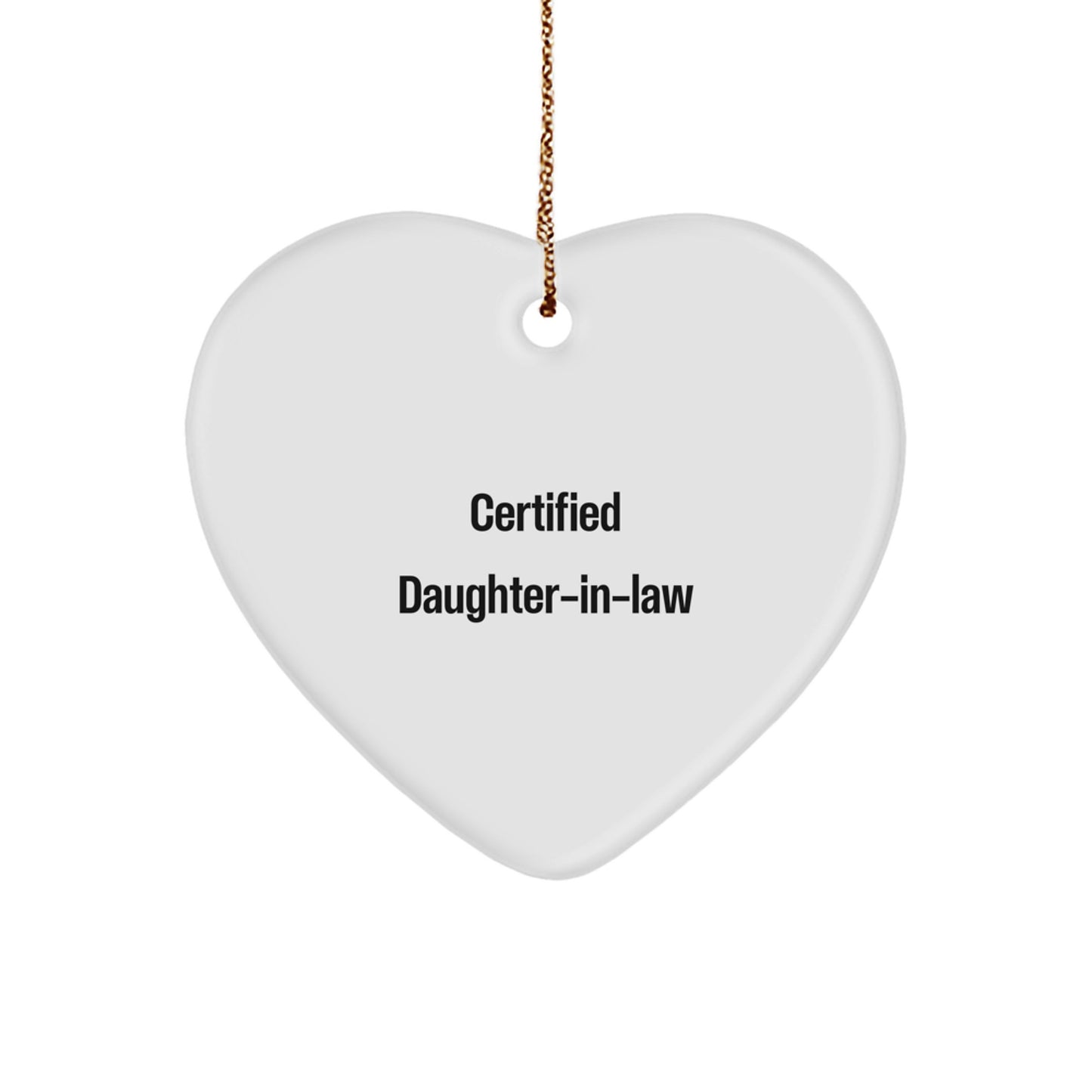 Funny Daughter-in-law Heart Ornament Gifts from Men to Daughter-in-law, Certified Daughter-in-law Quote, Christmas Unique Gifts for Her - Image 1