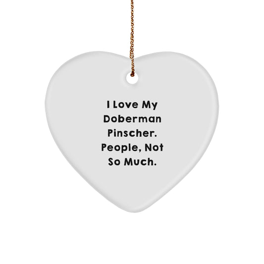 Funny Doberman Pinscher Dog Lover Gifts from Friends for Christmas Unique Heart Ornament with I Love My Doberman Pinscher People Not So Much Quote - Image 1