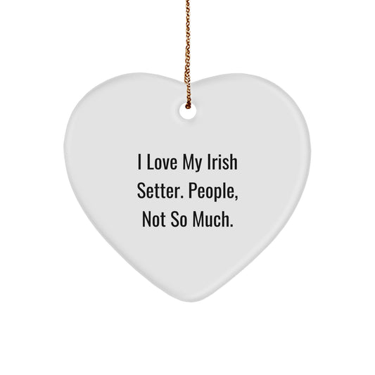 Funny Irish Setter Dog Gifts for Men, Women, Friends and Family, Heart Ornament I Love My Irish Setter People Not So Much Christmas Unique Gifts - Image 1