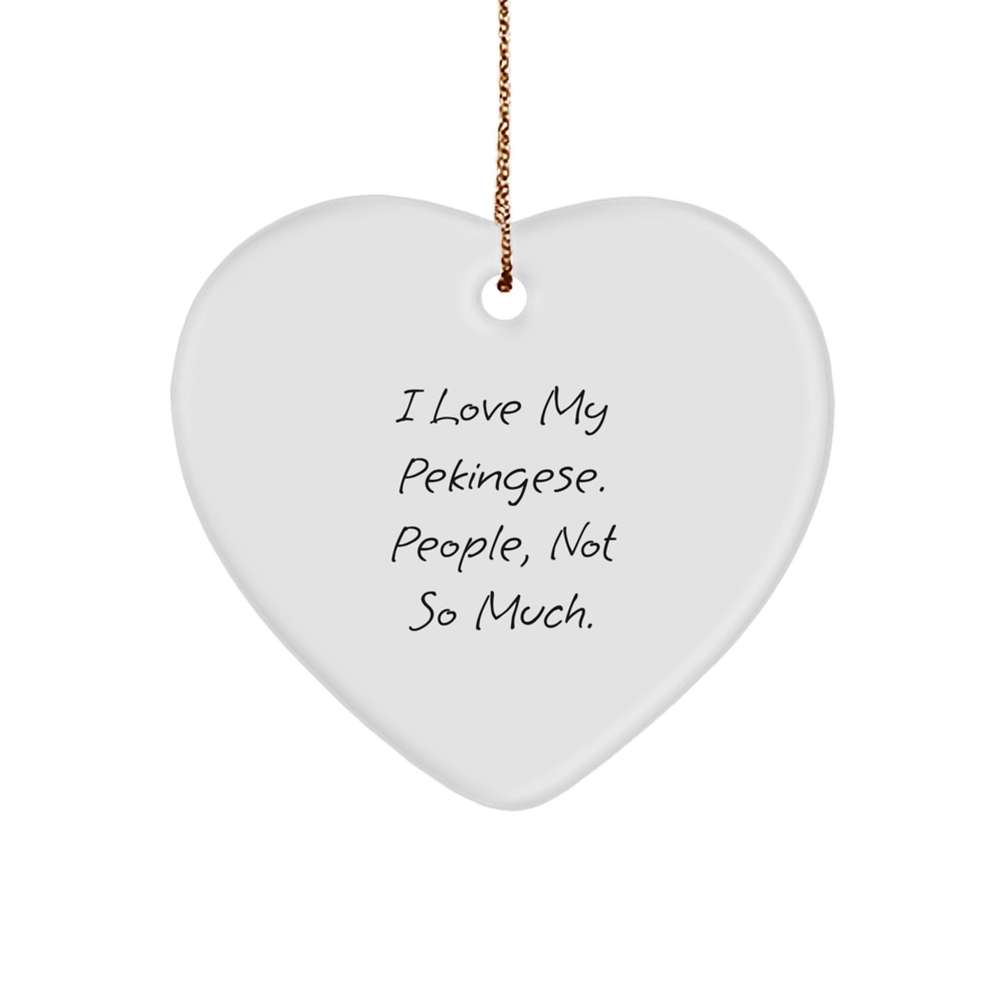 Funny Pekingese Dog Gifts from Friends to Family - I Love My Pekingese. People, Not So Much. Heart Ornament for Christmas - Image 1