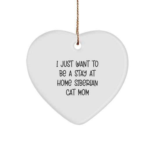 Funny Siberian Cat Mom Quotes Heart Ornament, Gifts from Friends to Family for Christmas, 'I Just Want To Be A Stay At Home Siberian Cat Mom', Heart Shaped, Siberian Cat Gifts for Women - Image 1
