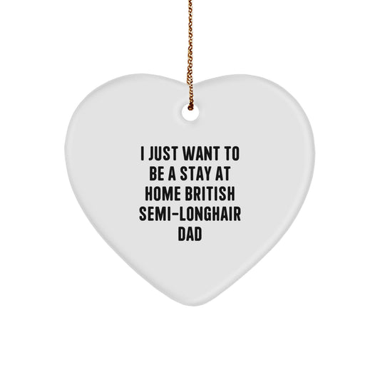 British Semi-Longhair Cat Lover Gifts from Dad - Funny Quote Heart Ornament - Christmas Unique Gifts for Home Decor - Image 1