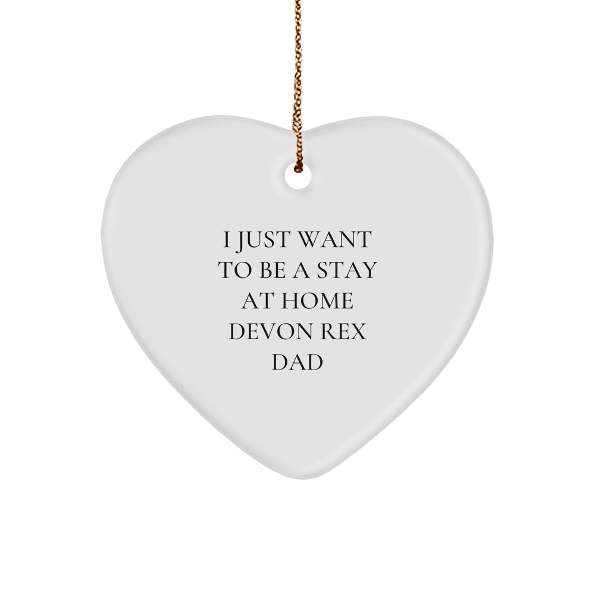 Funny Devon Rex Cat Dad Gifts for Him, I Just Want To Be A Stay At Home Devon Rex Dad Heart Ornament, Christmas Unique Gifts from Friends - Image 1