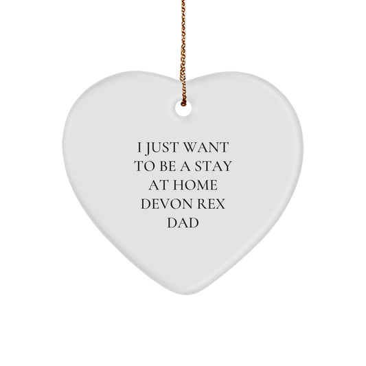 Funny Devon Rex Cat Dad Gifts for Him, I Just Want To Be A Stay At Home Devon Rex Dad Heart Ornament, Christmas Unique Gifts from Friends - Image 1