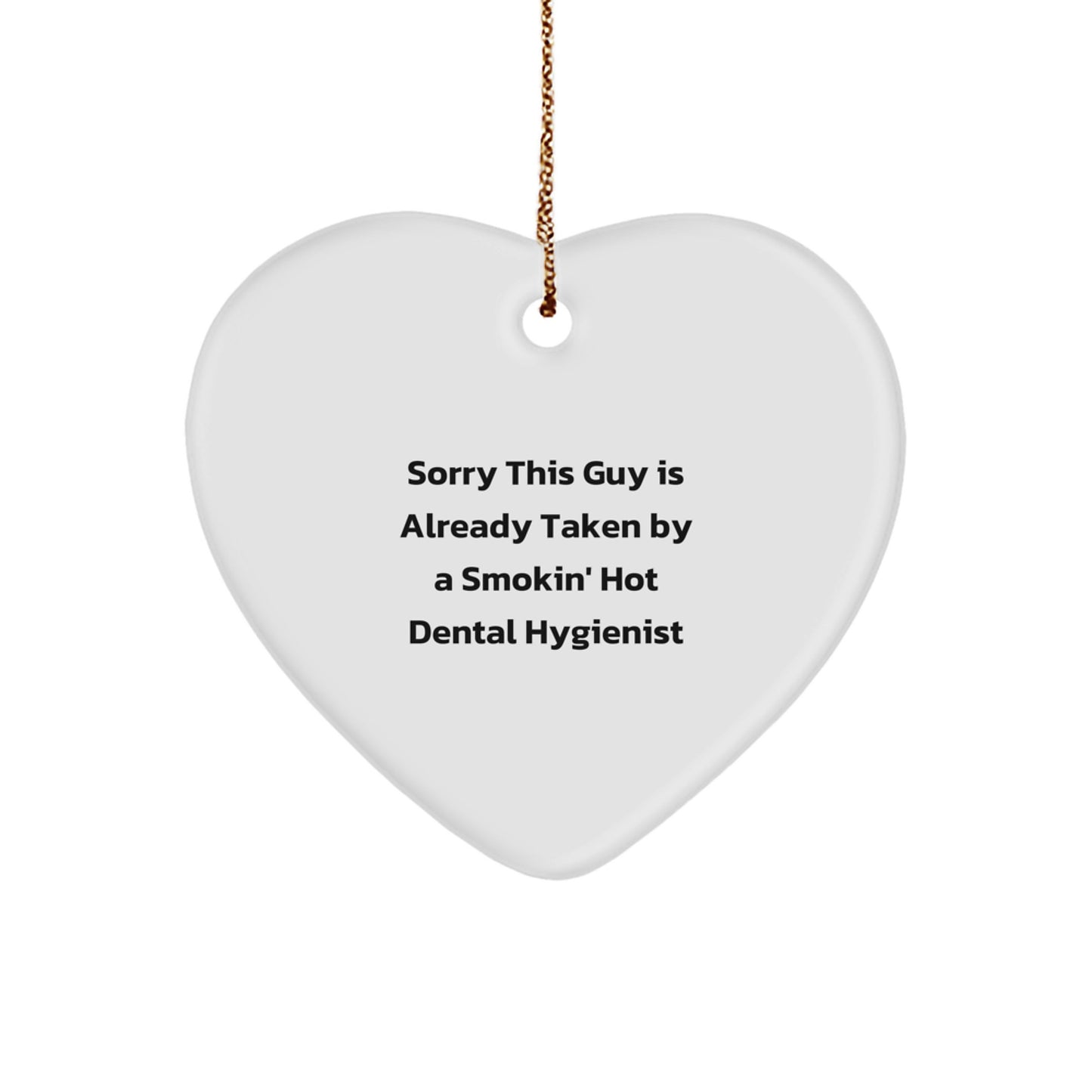 Dental Hygienist Gifts from Men - Funny Heart Ornament for Her, Sorry This Guy Is Already Taken By A Smokin' Hot Dental Hygienist, Unique Christmas Unique Gifts for Coworkers - Image 1