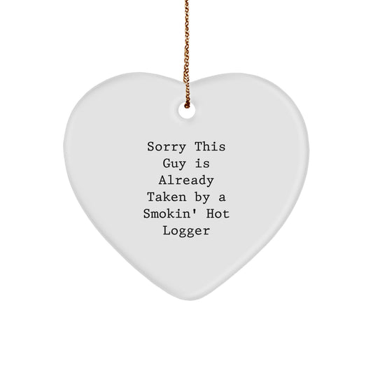 Funny Logger Gifts from Men to Smokin' Hot Loggers, Unique Christmas Ornament for Logger Lovers - Heart Shaped with Quote - Image 1
