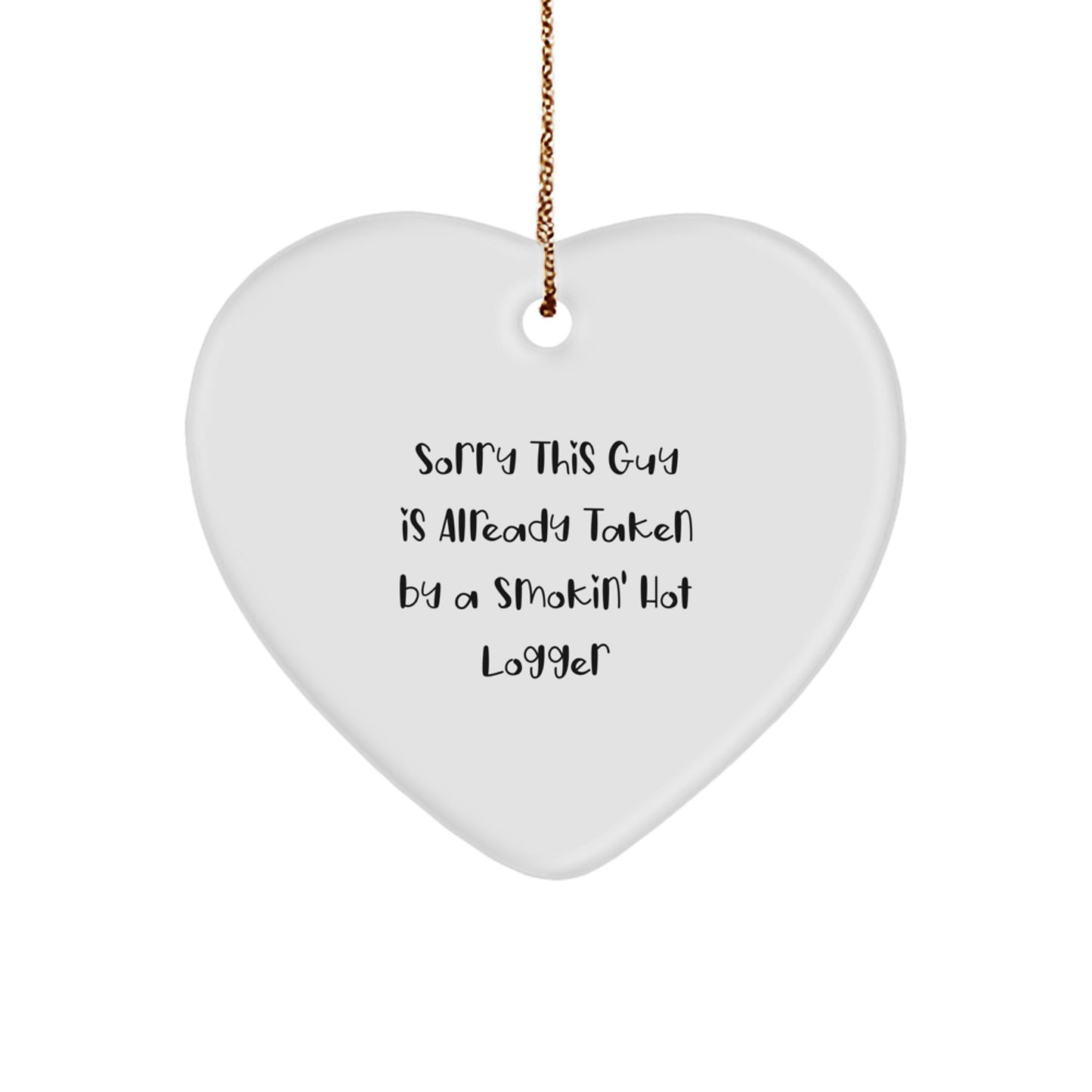 Funny Logger Heart Ornament, Gifts from Men to Smokin' Hot Logger, Heart Shape, White Color, Christmas Unique Gifts - Image 1