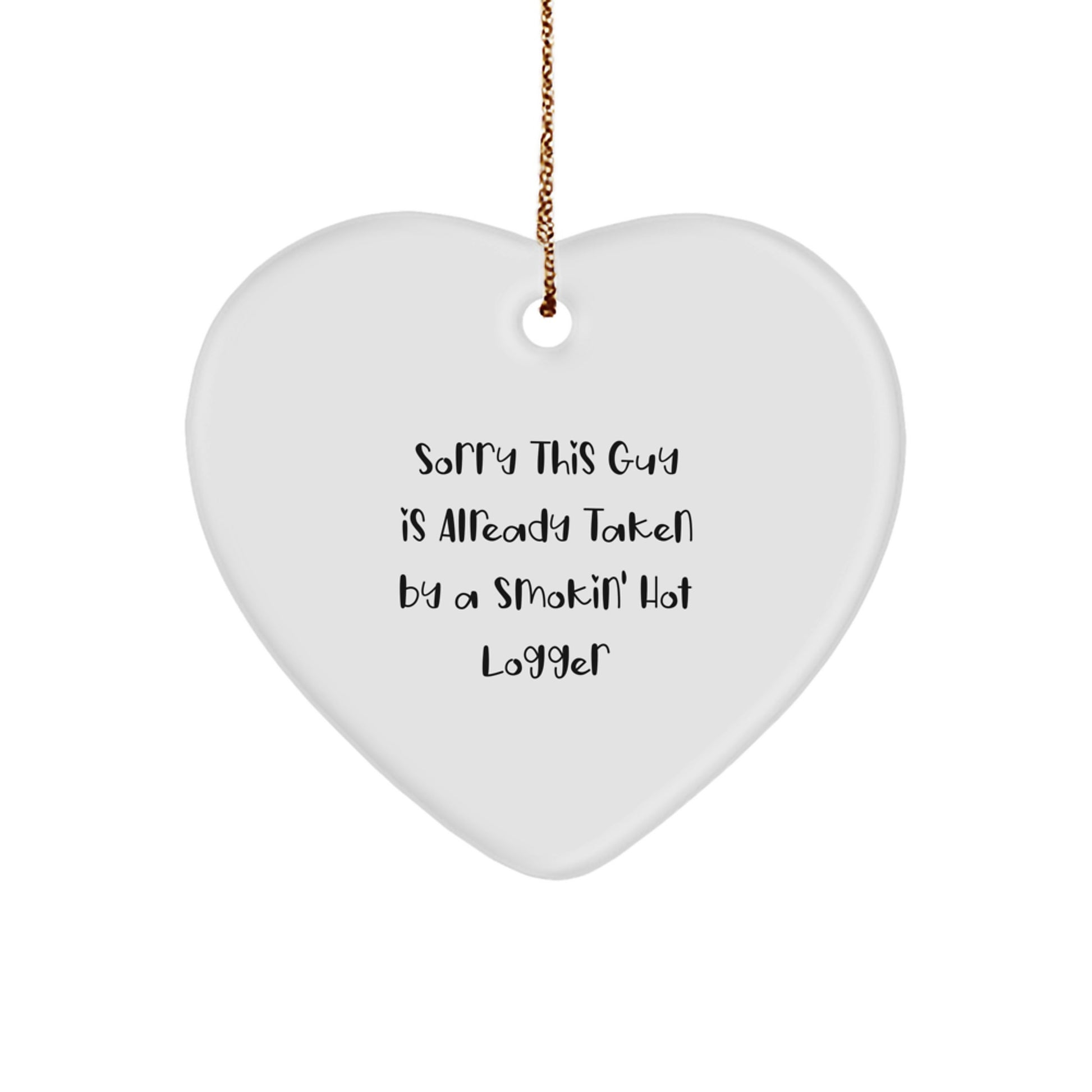 Funny Logger Heart Ornament, Gifts from Men to Smokin' Hot Logger, Heart Shape, White Color, Christmas Unique Gifts - Image 1