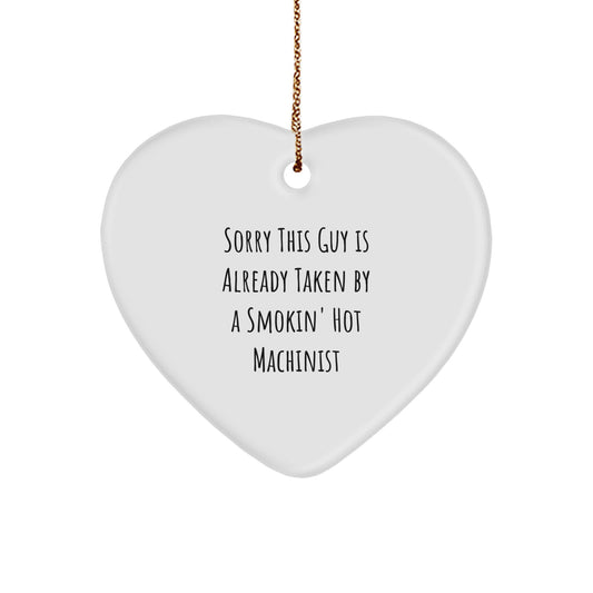 Funny Machinist Gifts for Friends, Cute Heart Ornament, Sorry This Guy Is Already Taken - Image 1