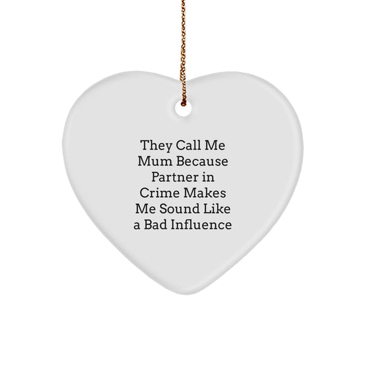 Funny Mum Gifts from Men - Heart Ornament for Mum Partner in Crime, Christmas Unique Gifts for Mum, Mum Heart Decoration - Image 1