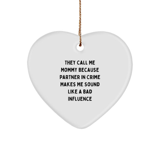 Funny Mommy Gifts for Mommy Heart Ornament - 'They Call Me Mommy Because Partner In Crime Makes Me Sound Like A Bad Influence' Christmas Unique Gifts from Family - Image 1