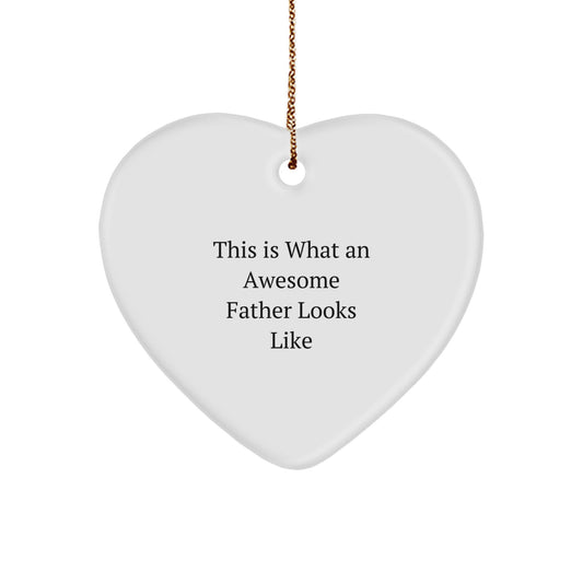 Funny Father Gifts for Him - Heart Ornament with Inspirational Quote 'This Is What An Awesome Father Looks Like' - Gifts from Men to Dad for Christmas - Image 1