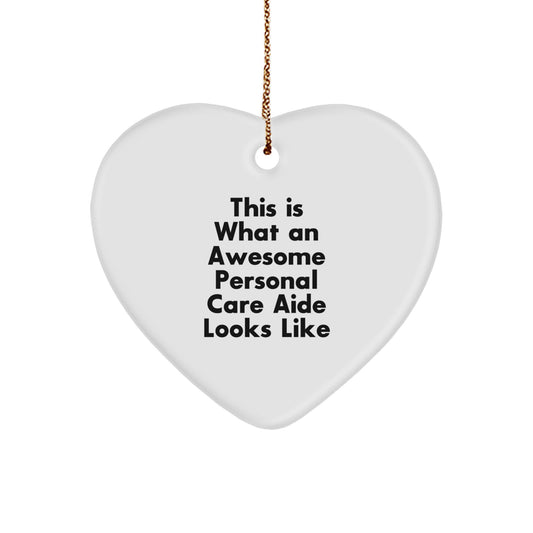 Personal Care Aide Gifts from Friends for Men and Women, Heart Ornament with Funny Quote 'This Is What An Awesome Personal Care Aide Looks Like', Christmas Unique Gifts - Image 1