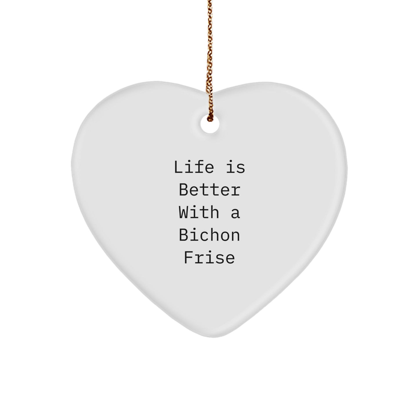 Bichon Frise Dog Lovers' Heart Ornament Gifts from Friends, Family - 'Life Is Better With A Bichon Frise' Quote, White Heart Shaped, 2.75" Tall, Perfect for Christmas - Image 1