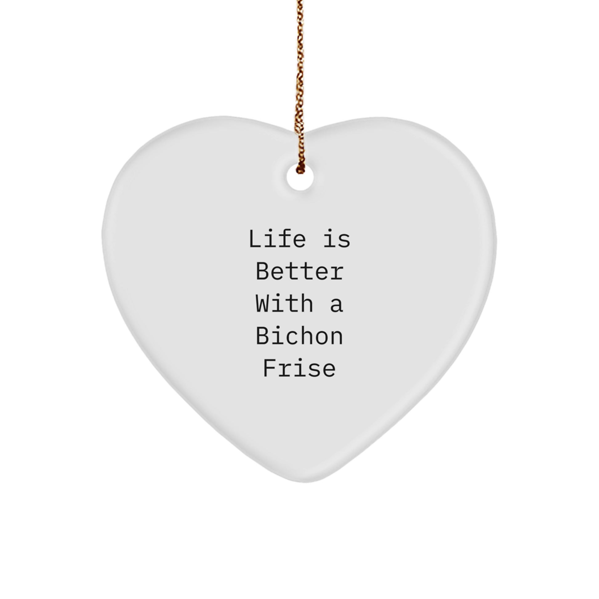 Bichon Frise Dog Lovers' Heart Ornament Gifts from Friends, Family - 'Life Is Better With A Bichon Frise' Quote, White Heart Shaped, 2.75" Tall, Perfect for Christmas - Image 1