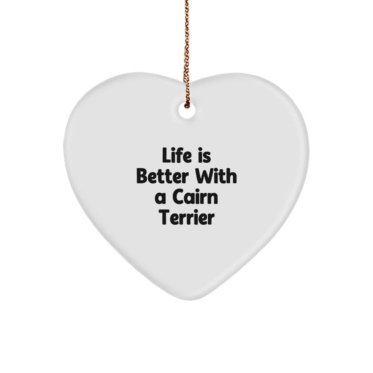 Cairn Terrier Dog Heart Ornament Gifts from Friends, Family, or Coworkers - Life Is Better With A Cairn Terrier, Christmas Unique Gifts - Image 1