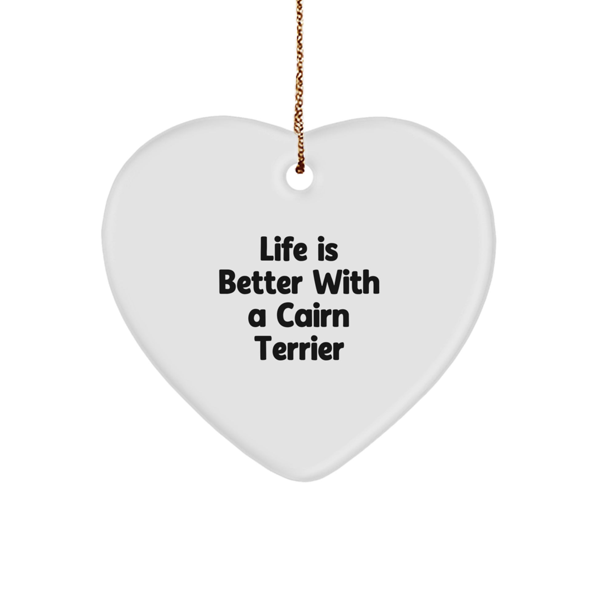Cairn Terrier Dog Heart Ornament Gifts from Friends, Family, or Coworkers - Life Is Better With A Cairn Terrier, Christmas Unique Gifts - Image 1
