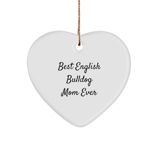 English Bulldog Mom Funny Heart Ornament Gifts from Men to Best Mom Ever this Christmas - Image 1