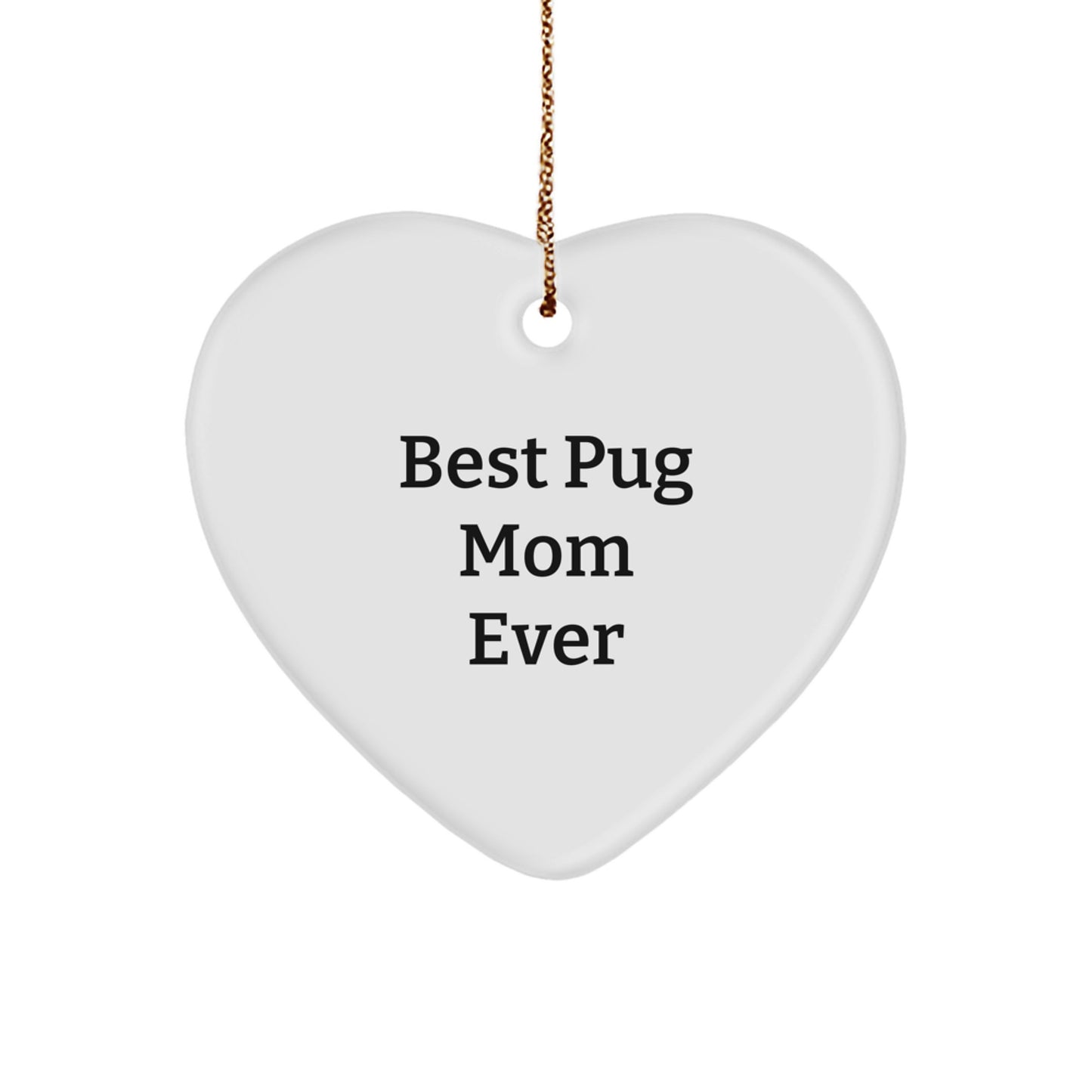 Pug Dog Mom Gifts from Friends, Best Pug Mom Ever, Heart Ornament for Christmas, Gifts for Pug Dog Lovers - Image 1