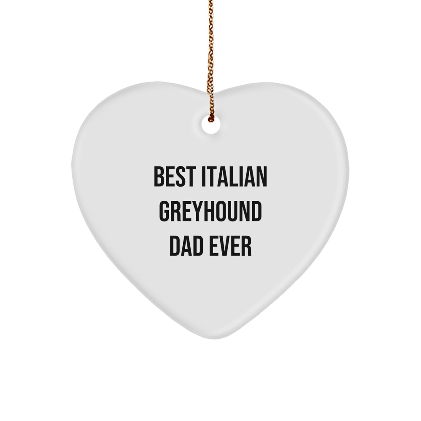 Funny Italian Greyhound Dog Gifts from Dad, Heart Ornament, 'Best Dad Ever' Christmas Unique Gifts - Image 1