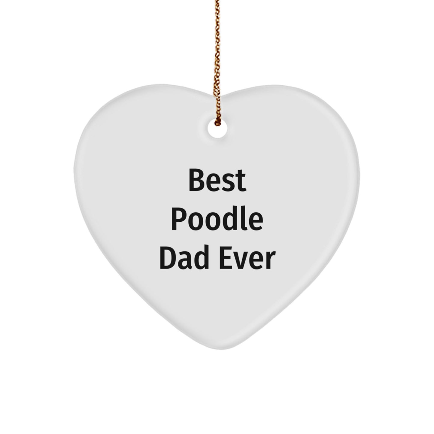 Funny Poodle Dog Heart Ornament, Best Poodle Dad Ever Quote, Gifts from Dad to Poodle Dog, Christmas Unique Gifts for Men - Image 1