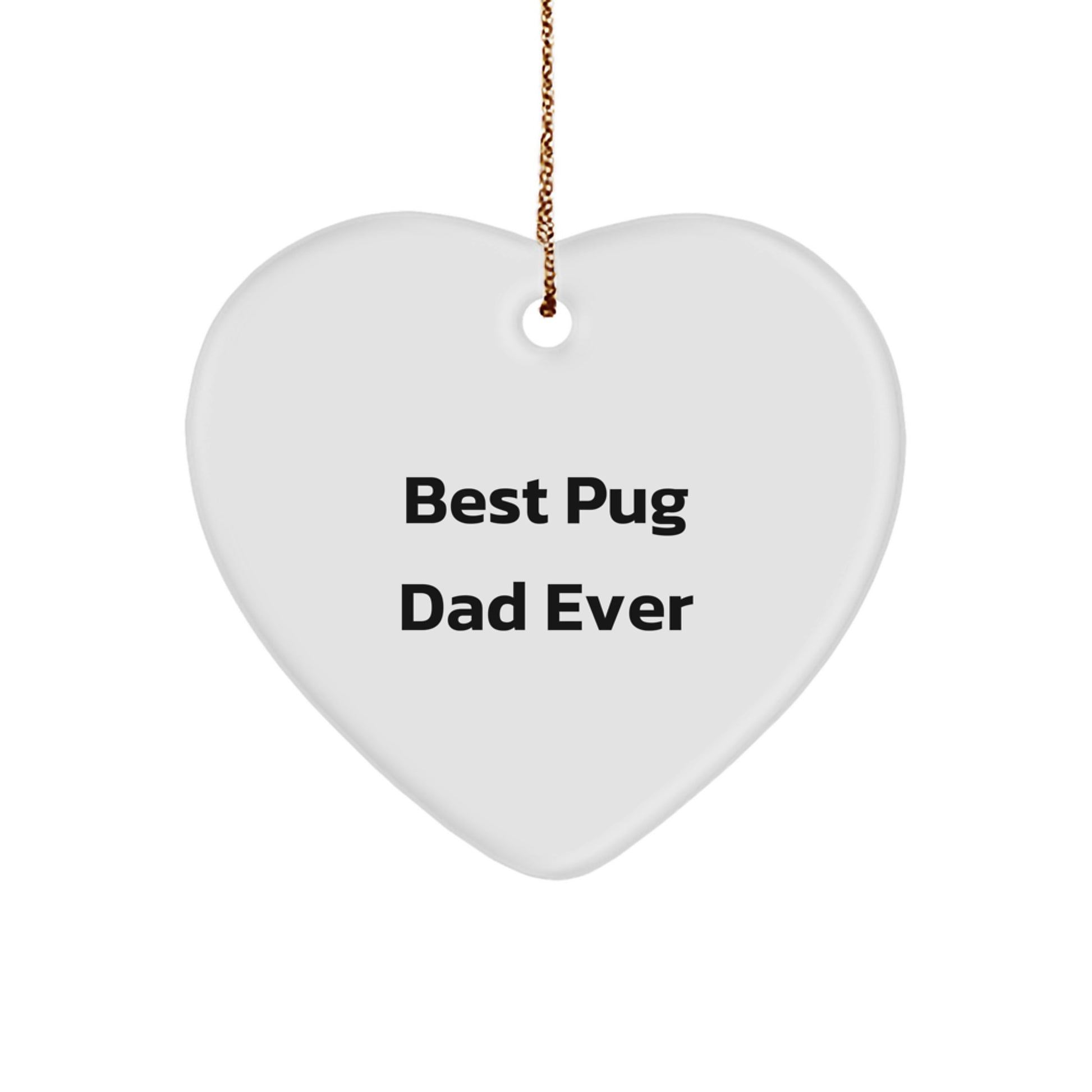 Funny Pug Dog Gifts for Best Pug Dad Ever - Heart Ornament, Christmas Unique Gifts from Men to Pug Dog Lovers - Image 1