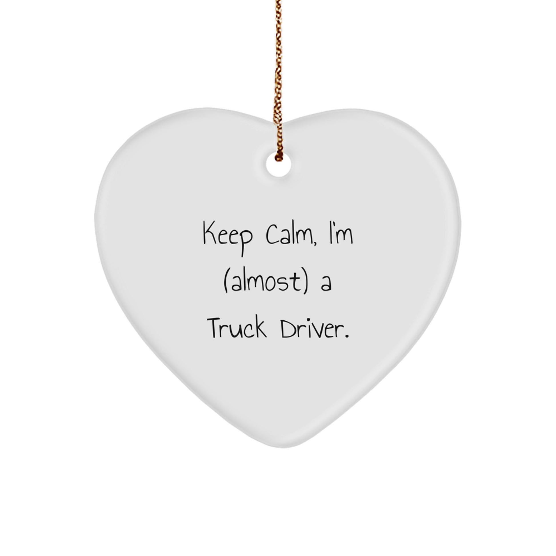Funny Truck Driver Gifts for Him, 'Keep Calm I'm almost a Truck Driver Christmas Unique Gifts', Heart Ornament for Men, Friends, Coworkers - Image 1