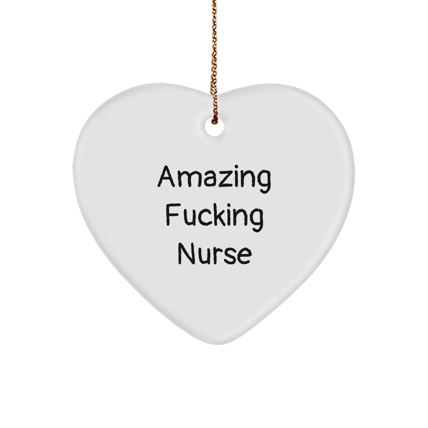 Funny Nurse Heart Ornament Gifts from Men to Friends, Coworkers, or Family, Amazing F--king Nurse Quote Christmas Unique - Image 1