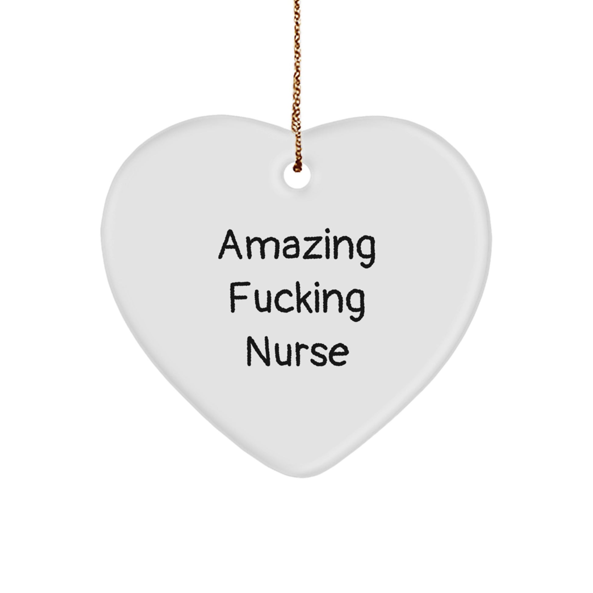 Funny Nurse Heart Ornament Gifts from Men to Friends, Coworkers, or Family, Amazing F--king Nurse Quote Christmas Unique - Image 1