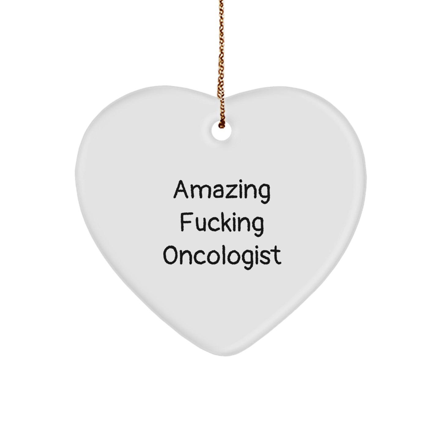 Funny Oncologist Heart Ornament Gift from Friends, Funny Quote for Men, Women, Family, Christmas Unique Gifts for Oncologist - Image 1