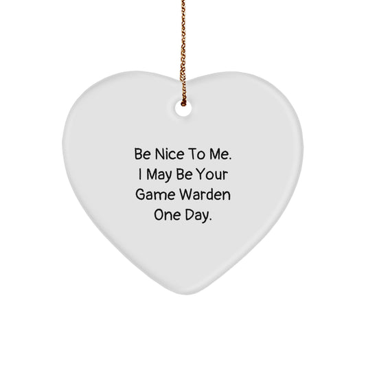 Funny Game Warden Gifts from Friends for Game Wardens - Heart Ornament, Be Nice To Me. I May Be Your Game Warden One Day. - Christmas Unique Gifts for Game Warden Lovers - Image 1