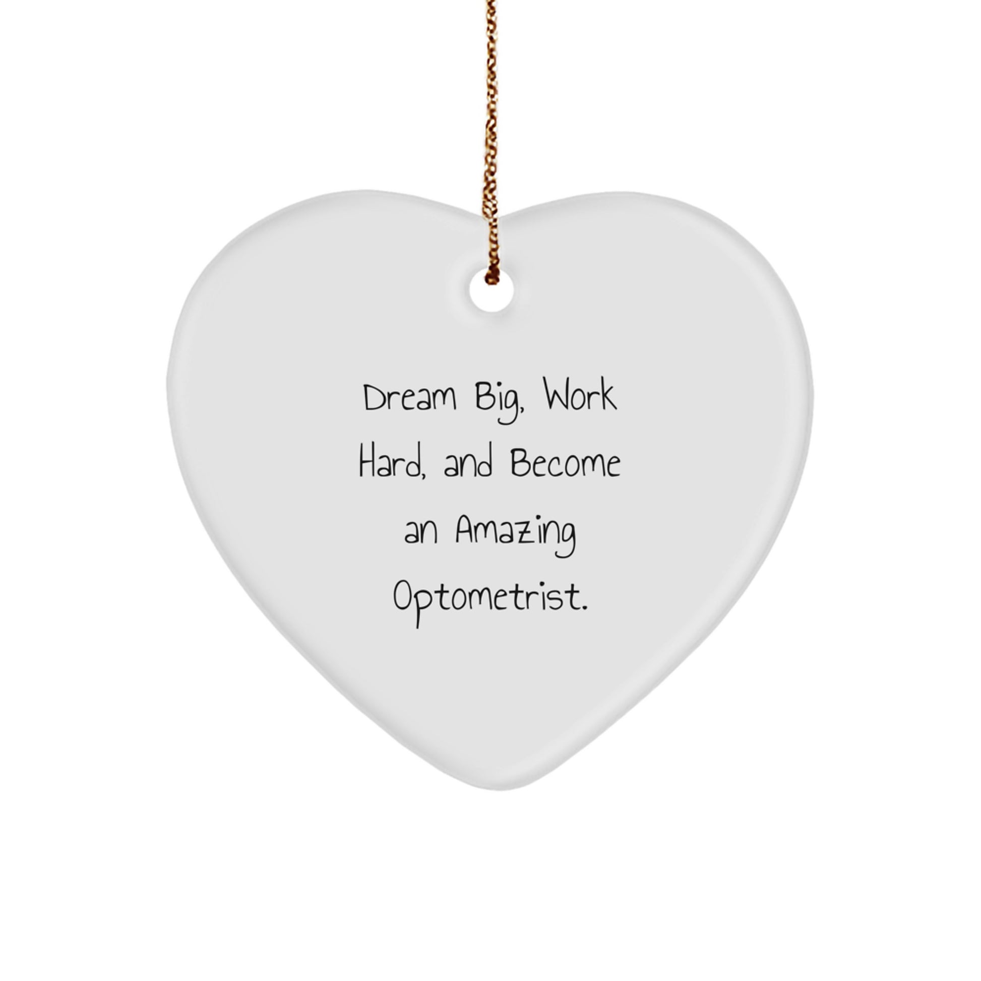 Optometrist Gifts from Friends Unique Heart Ornament, Dream Big Work Hard, Amazing Christmas Unique Gift for Optometrists, Inspirational Heart Shaped Decor - Image 1