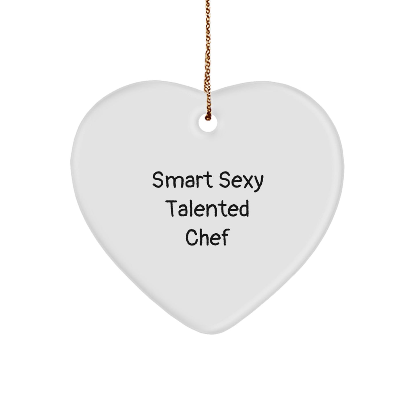 Funny Quotes by Smart Sexy Talented Chefs, Funny Chef Gifts for Christmas Unique Presents, Heart Ornament - Image 1