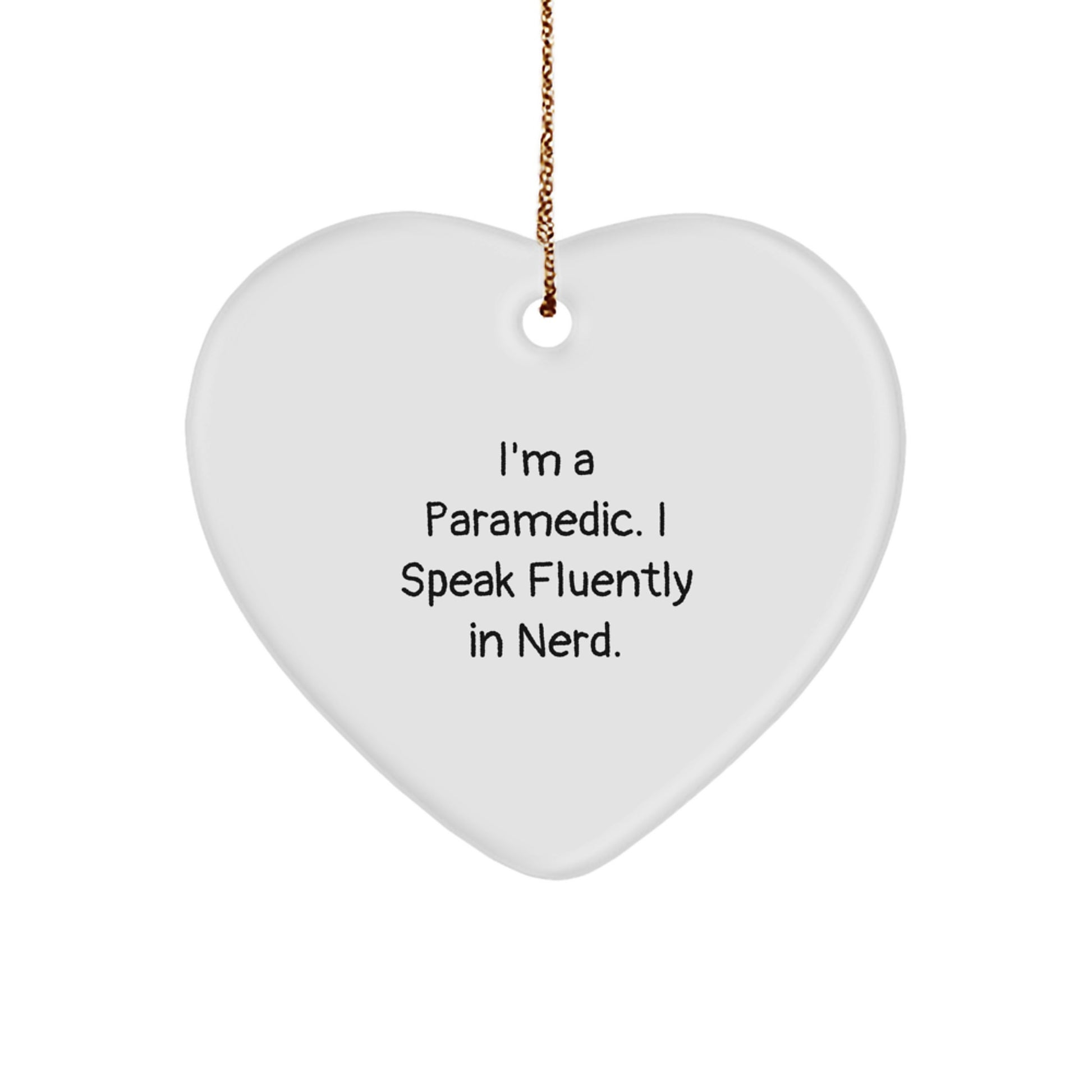 Funny Rescue Worker Heart Ornament Gifts from Men to Rescue Worker Friends - I Speak Fluently In genius. Christmas Unique Gifts - Image 1