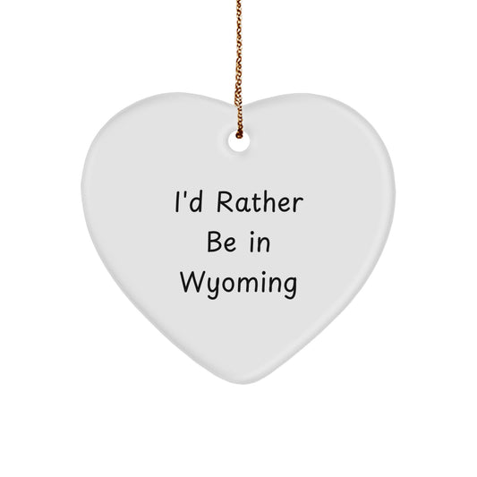 Wyoming Gifts from Friends, Family, or Coworkers - 'I'd Rather Be In Wyoming' Heart Ornament, Christmas Unique Presents - Image 1