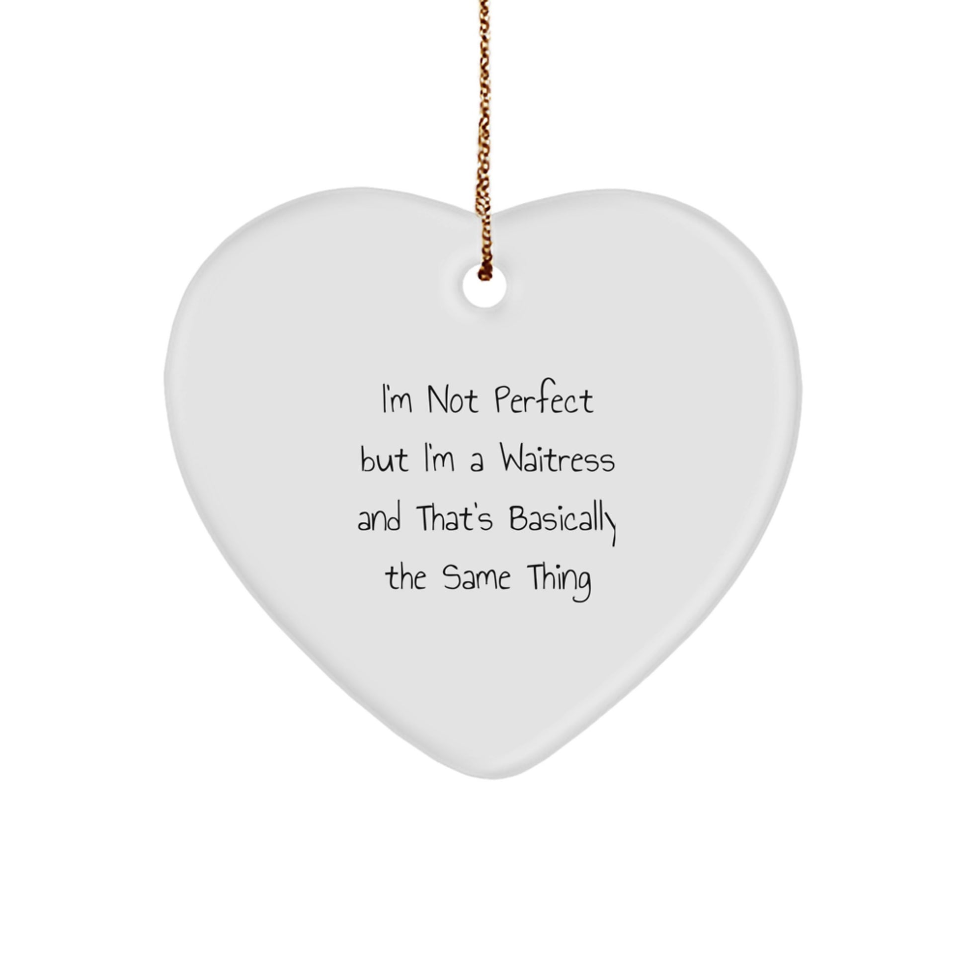 Funny Waitress Gifts from Coworkers - Heart Ornament for Christmas Unique Gifts, I'm Not Perfect But I'm A Waitress - Image 1