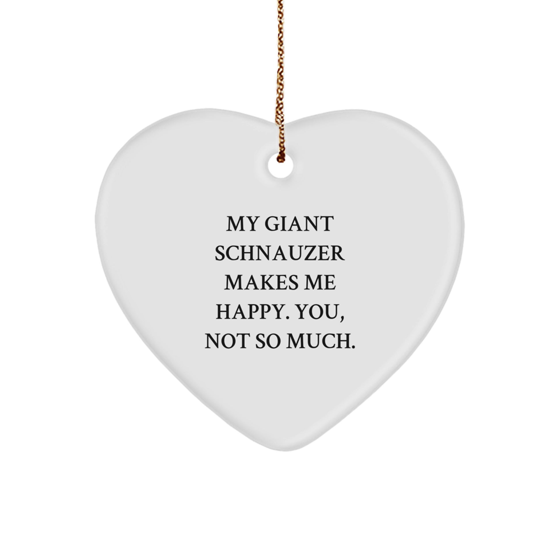 Giant Schnauzer Dog Gifts, Funny Quote, Heart Ornament for Her, Funny Gifts from Friends, Unique Christmas Unique Gifts for Her - Image 1