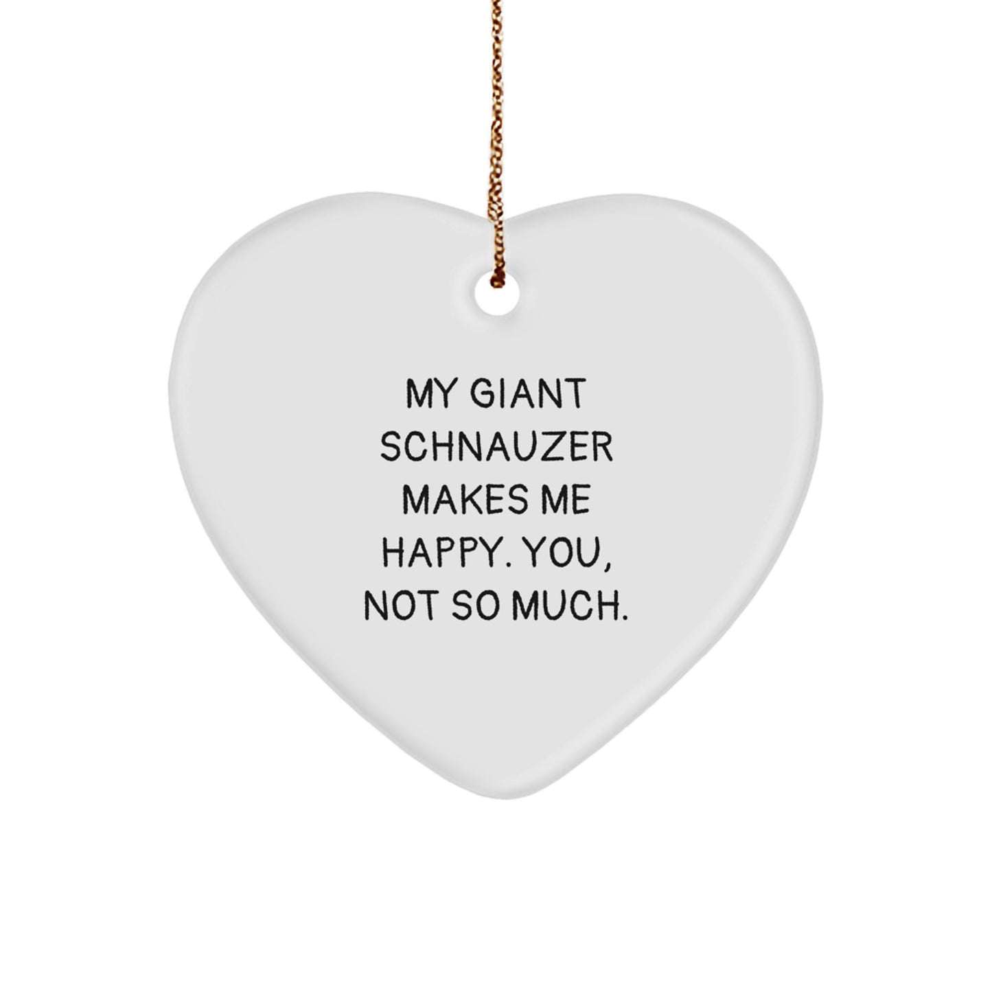 Giant Schnauzer Dog Gifts, Funny Quote Ornament for Home, Gifts from Family, Gifts for Giant Schnauzer Dog Lovers, Heart-Shaped Christmas Ornament - Image 1