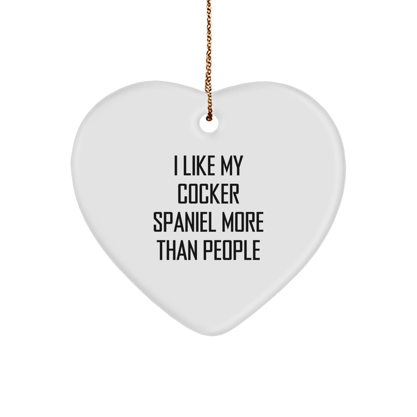 Cocker Spaniel Dog Gifts, Funny Heart Ornament, 'I Like My Cocker Spaniel More Than People' Quote, Christmas Unique Gifts from Friends to Family - Image 1