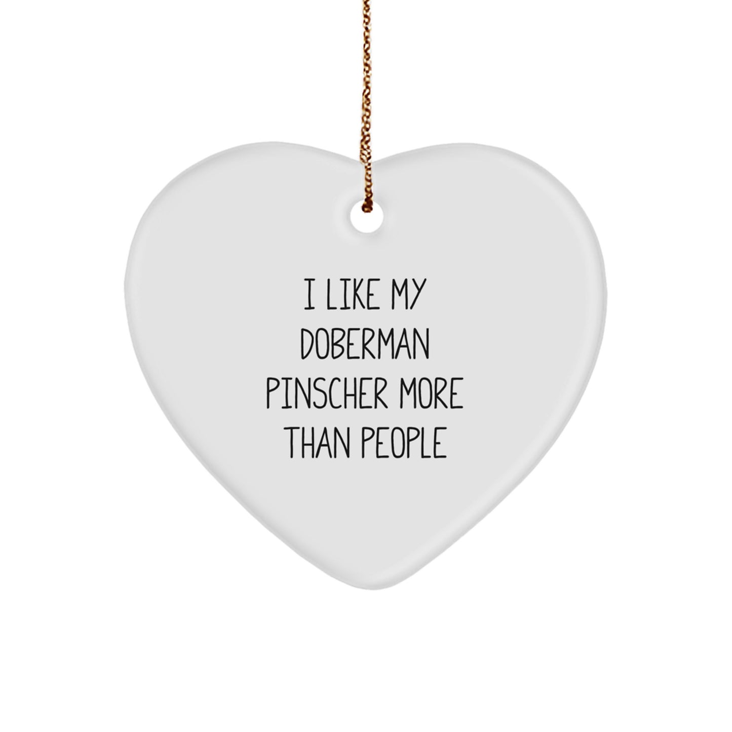 Doberman Pinscher Dog Lovers Gift - Heart Ornament for Christmas with Funny Quote 'I Like My Doberman Pinscher More Than People' from Friends or Family, Gifts for Doberman Pinscher Dog Owners - Image 1