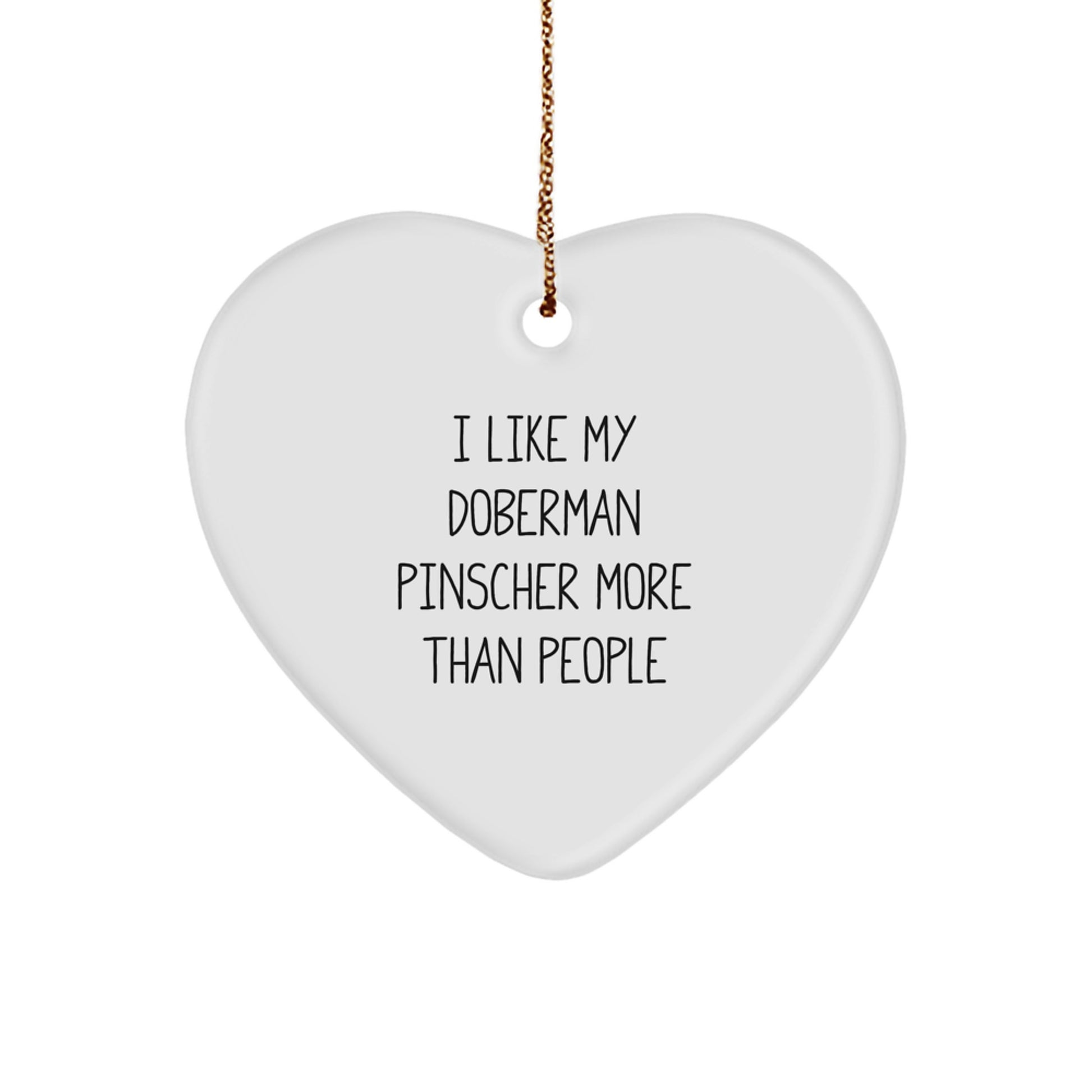 Doberman Pinscher Dog Lovers Gift - Heart Ornament for Christmas with Funny Quote 'I Like My Doberman Pinscher More Than People' from Friends or Family, Gifts for Doberman Pinscher Dog Owners - Image 1