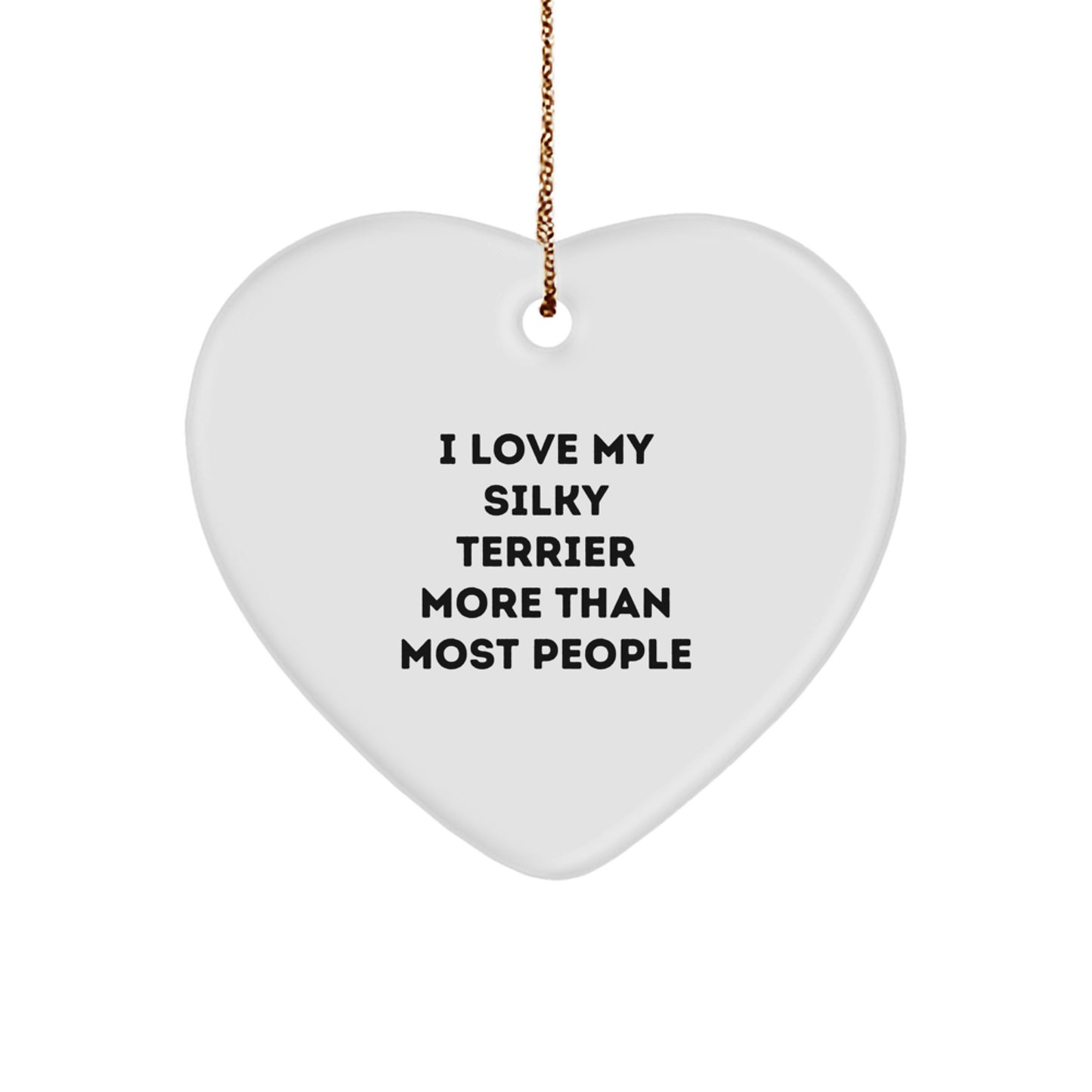 Funny Silky Terrier Dog Gifts from Friends - Heart Ornament with 'I Love My Silky Terrier More Than Most People' Quote for Christmas - Image 1