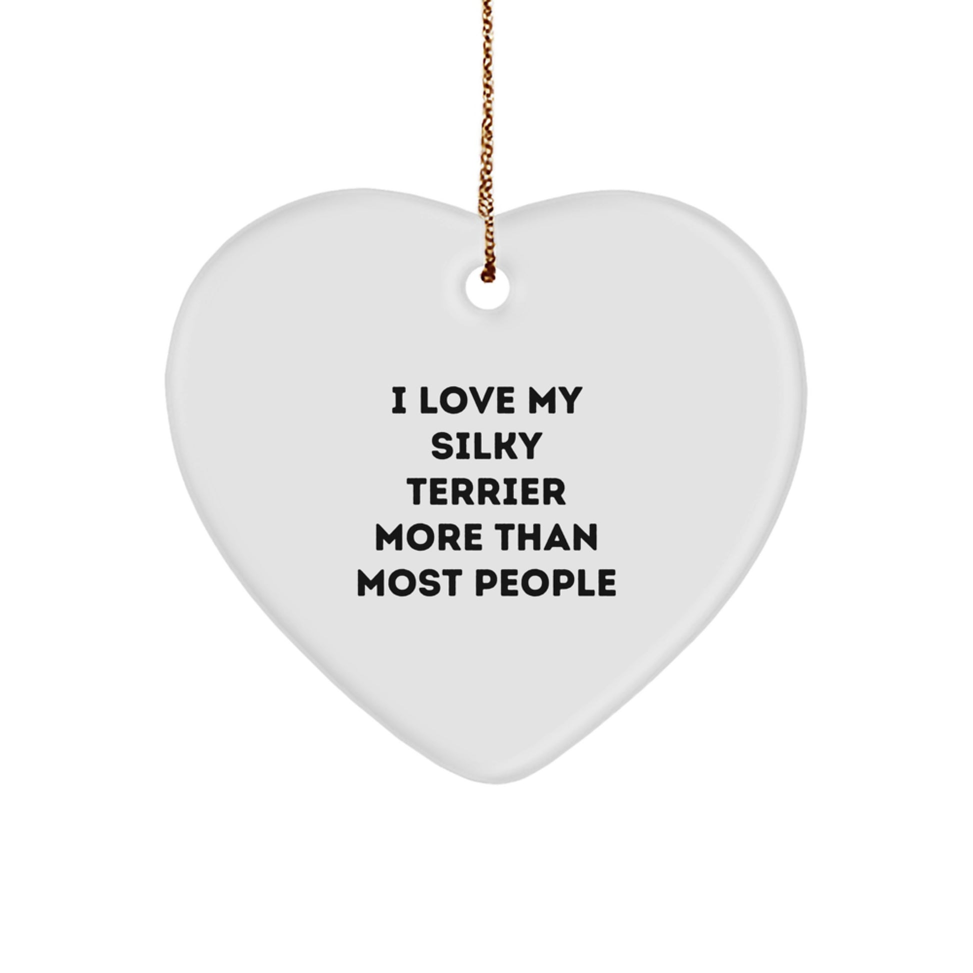 Funny Silky Terrier Dog Gifts from Friends - Heart Ornament with 'I Love My Silky Terrier More Than Most People' Quote for Christmas - Image 1