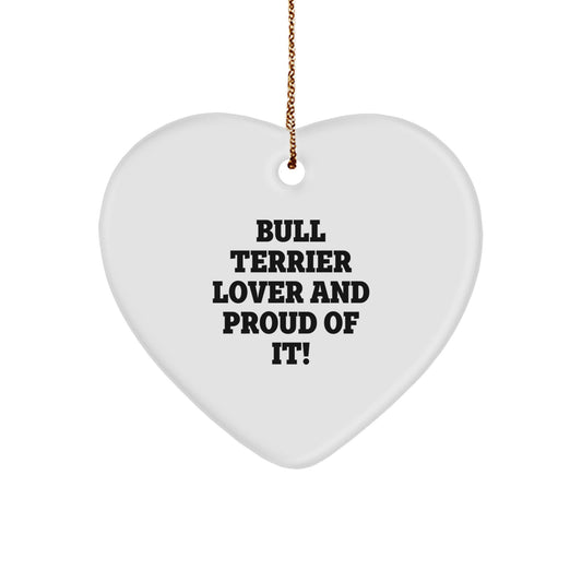 'Bull Terrier Lover' Heart Ornament, Funny Quote, Gifts for Bull Terrier Dog, from Friends, for Christmas Unique Gifts - Image 1